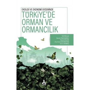 Ekoloji ve Ekonomi Ekseninde Türkiyede Orman ve Ormancılık