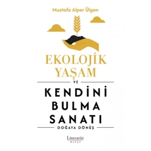 Ekolojik Yaşam ve Kendini Bulma Sanatı