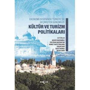 Ekonomi Ekseninde Türkiye’de Geçmişten Günümüze Kültür Ve Turizm Politikaları