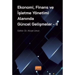 Ekonomi, Finans ve İşletme Yönetimi Alanında Güncel Gelişmeler - II