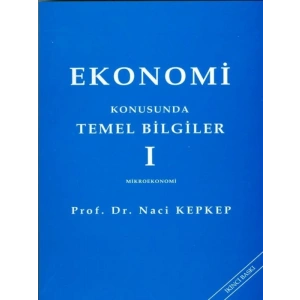 Ekonomi Konusunda Temel Bilgiler I - Naci Kepkep