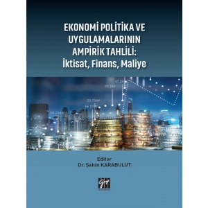 Ekonomi Politika ve Uygulamalarının Ampirik Tahlili: İktisat, Finans, Maliye - Dr. Şahin KARABULUT