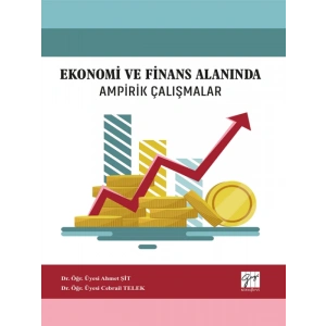 Ekonomi ve Finans Alanında Ampirik Çalışmalar - Dr. Öğr. Üyesi Ahmet Şit, Dr.Öğr.Üyesi Cebrail Telek