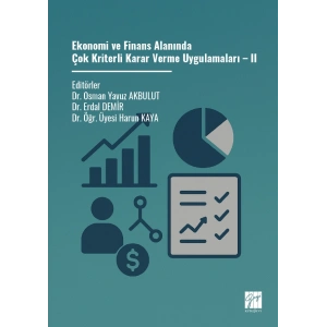 Ekonomi Ve Finans Alanında Çok Kriterli Karar Verme Uygulamaları – II