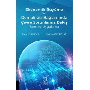 Ekonomik Büyüme ve Demokrasi Bağlamında Çevre Sorunlarına Bakış Teori ve Uygulama