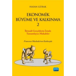 EKONOMİK BÜYÜME VE KALKINMA - 2  / İktisadi Gerçekler “Ekonomik Büyüme ve Kalkınma” Başlıklı Kitabı Tamamlayıcı Seçilmiş Eserler