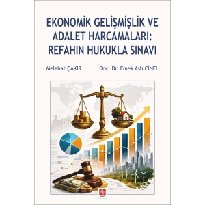 Ekonomik Gelişmişlik ve Adalet Harcamaları: Refahın Hukukla Sınavı / Melahat Çakır