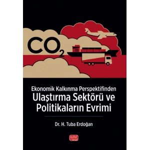 Ekonomik Kalkınma Perspektifinden ULAŞTIRMA SEKTÖRÜ VE POLİTİKALARIN EVRİMİ