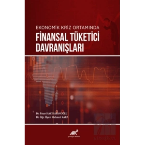Ekonomik Kriz Ortamında Finansal Tüketici Davranışları