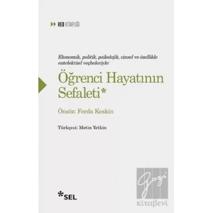 Ekonomik, Politik, Psikolojik, Cinsel ve Özellikle Entelektüel Veçheleriyle: Öğrenci Hayatının Sefaleti