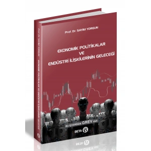 Ekonomik Politikalar ve Endüstri İlişkilerinin Geleceği