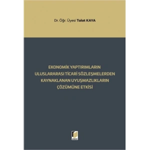 Ekonomik Yaptırımların Uluslararası Ticari Sözleşmelerden Kaynaklanan Uyuşmazlıkların Çözümüne Etkisi