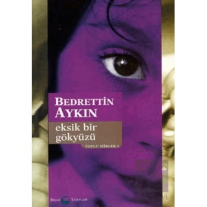 Eksik Bir Gökyüzü Toplu Şiirleri 1 (1970-90)