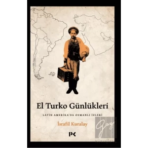 El Turko Günlükleri - Latin Amerika’da Osmanlı İzleri