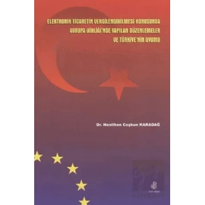Elektronik Ticaretin Vergilendirilmesi Konusunda Avrupa Birliğinde Yapılan Düzenlemeler ve Türkiye’