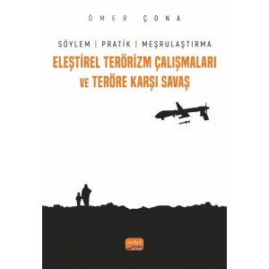 ELEŞTİREL TERÖRİZM ÇALIŞMALARI VE TERÖRE KARŞI SAVAŞ - Söylem, Pratik ve Meşrulaştırma