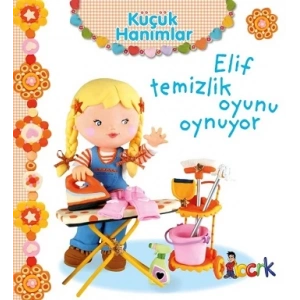 Elif Temizlik Oyunu Oynuyor - Küçük Hanımlar (Ciltli)