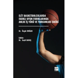 Elit Basketbolcularda Farklı Oyun Formlarında Anlık İş Yükü ve Yorgunluk Takibi