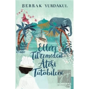 Elleri Titremeden Ateşi Tutabilene