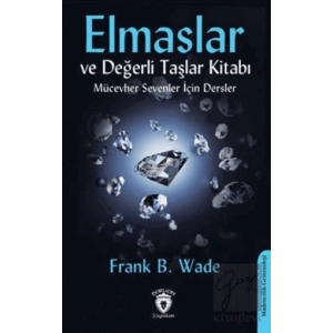 Elmaslar ve Değerli Taşlar Kitabı (Mücevher Sevenler İçin Dersler)