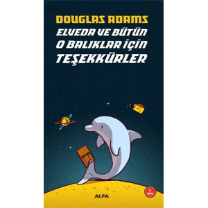 Elveda ve Bütün O Balıklar İçin Teşekkürler