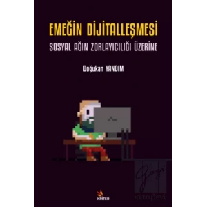 Emeğin Dijitalleşmesi: Sosyal Ağın Zorlayıcılığı Üzerine