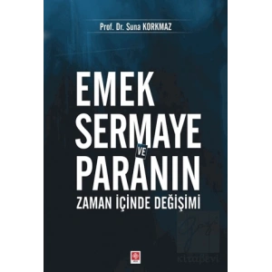 Emek Sermaye ve Paranın Zaman İçinde Değişimi