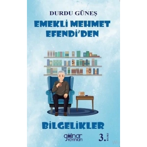 Emekli Mehmet Efendi’den Bilgelikler