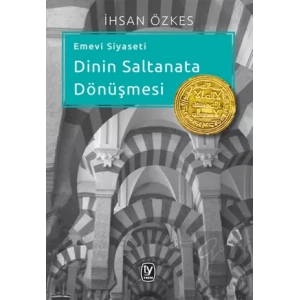 Emevi Siyaseti Dinin Saltanata Dönüşmesi