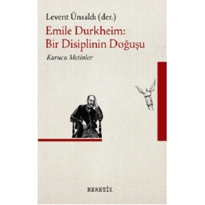 Emile Durkheim : Bir Disiplinin Doğuşu