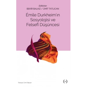 Emile Durkheimin Sosyolojisi Ve Felsefi Düşüncesi