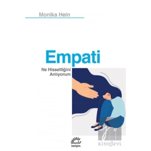 Empati: Ne Hissettiğini Anlıyorum