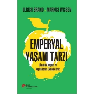 Emperyal Yaşam Tarzı Gündelik Yaşam ve Kapitalizmin Ekolojik Krizi