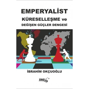 Emperyalist Küreselleşme Ve  Değişen Güçler Dengesi