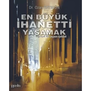 En Büyük İhaneti Yaşamak