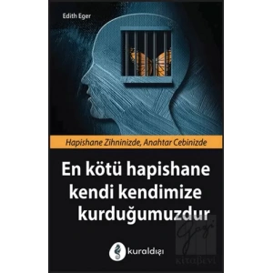 En Kötü Hapishane Kendi Kendimize Kurduğumuzdur