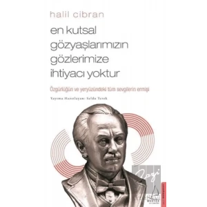 En Kutsal Gözyaşlarımızın Gözlerimize İhtiyacı Yoktur