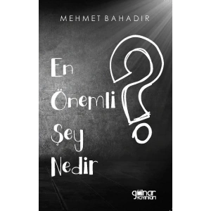 En Önemli Şey Nedir?