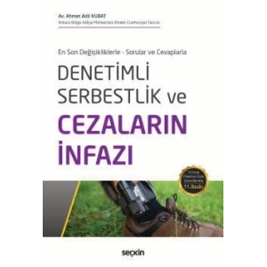 En Son Değişikliklerle – Sorular ve Cevaplarla Denetimli Serbestlik ve Cezaların İnfazı