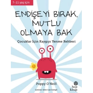 Endişeyi Bırak, Mutlu Olmaya Bak