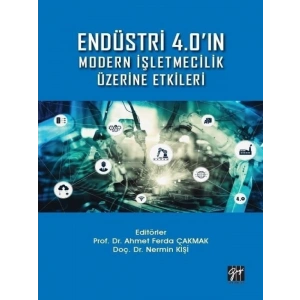 Endüstri 4.0ın Modern İşletmecilik Üzerine Etkileri-Prof. Dr. Ahmet Ferda Çakmak, Doç. Dr. Nermin Kişi