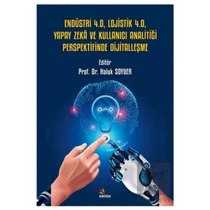 Endüstri 4.0, Lojistik 4.0, Yapay Zeka ve Kullanıcı Analitiği Perspektifinde Dijitalleşme