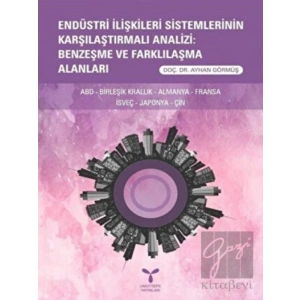 Endüstri İlişkileri Sistemlerinin Karşılaştırmalı Analizi: Benzeşme ve Farklılaşma Alanları