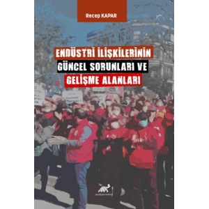Endüstri İlişkilerinin Güncel Sorunları ve Gelişme Alanları