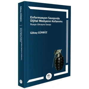 Enformasyon Savaşında Dijital Medyanın Kullanımı: Rusya – Ukrayna Savaşı