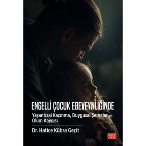 Engelli Çocuk Ebeveynliğinde Yaşantısal Kaçınma, Duygusal Şemalar ve Ölüm Kaygısı