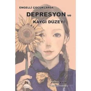 Engelli Çocuklarda Depresyon ve Kaygı Düzeyi
