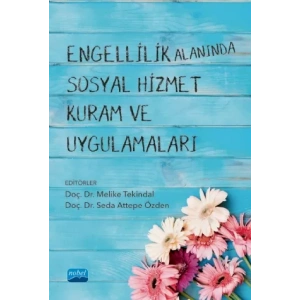 Engellilik Alanında Sosyal Hizmet Kuram ve Uygulamaları
