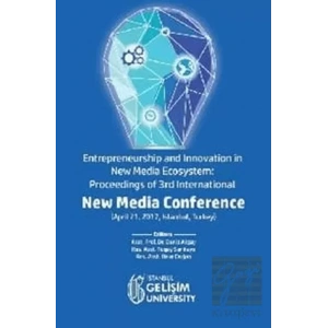 Entrepreneurship and Innovation in New Media Ecosystem: Proceedings of 3rd International New Media Conference