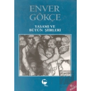 Enver Gökçe Yaşamı ve Bütün Şiirleri